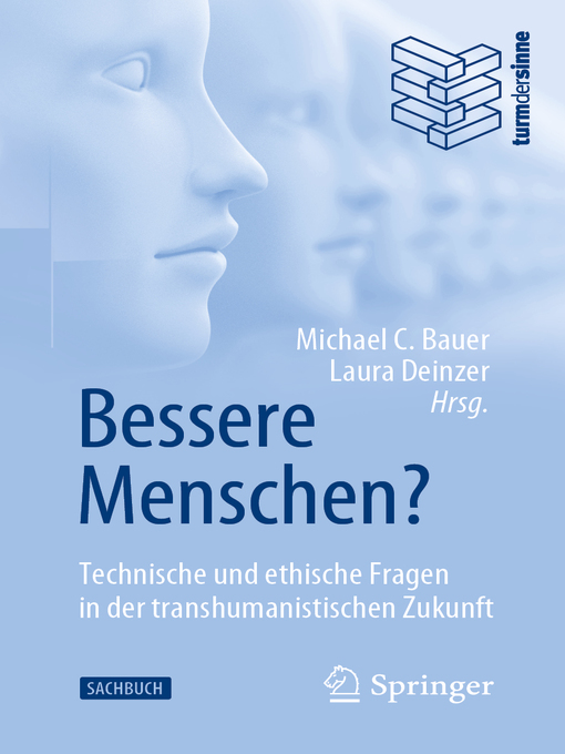 Title details for Bessere Menschen? Technische und ethische Fragen in der transhumanistischen Zukunft by Michael C. Bauer - Available